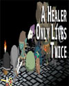 A Healer Only Lives Twice