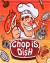 Chop is Dish