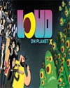 LOUD On Planet X