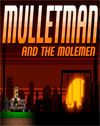 Mulletman and the Molemen