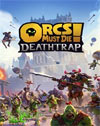 Orcs Must Die! Deathtrap