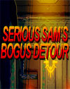 Serious Sam's Bogus Detour