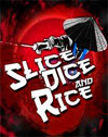 Slice, Dice & Rice
