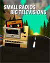Small Radios Big Televisions
