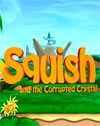 Squish and the Corrupted Crystal